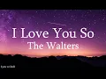 Download Lagu I Love You So - The Walters (Cover by Kingweswey and Lyric) || But I Love You So #ILoveYouSo