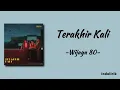 Terakhir Kali - Wijaya 80 | Lirik Lagu