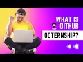 What is GitHub Octernship Applly now for open source program