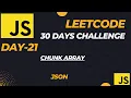 Master JavaScript with LeetCode 30-Day Challenge Chunk Array JSON - Day-21