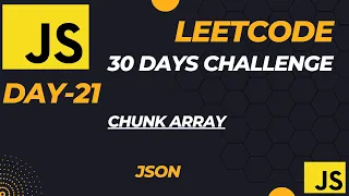 Master JavaScript with LeetCode 30-Day Challenge Chunk Array JSON - Day-21