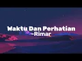 Rimar - Waktu Dan Perhatian ( Lirik )