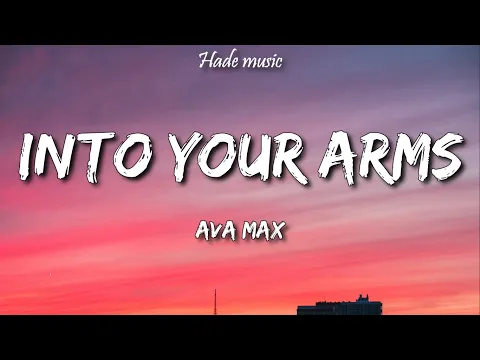 Download MP3 Ava Max - Into Your Arms (I'm out of my head lyrics) [No Rap]