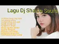 Download Lagu LAGU DJ SHAIBA SAUFA FULL ALBUM