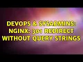 DevOps SysAdmins Nginx 301 redirect without query strings 3 Solutions