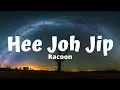 Racoon - Hee Joh Jip (Lyrics)