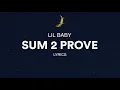 Lil Baby - Sum 2 Prove (Lyrics)