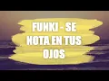 Funky - Se nota en tus Ojos.....letra