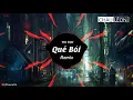 Download Lagu Quẻ Bói | REMIX | Bài hát được yêu thích nhất Tik Tok