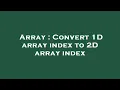 Array Convert 1D array index to 2D array index