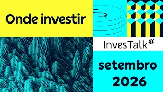 Onde investir em setembro de 2026 | InvesTalk BB