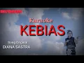 Download Lagu KEBIAS ( SEMINGGU) DIANA SASTRA Karaoke Lirik