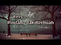 Download Lagu Rindang Tak Berbuah - Kirey (Lirik Lagu)