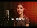 Lagu Kau Dimana?  [ Lagu Pop Mellow ]