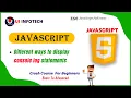 Different Ways To Display content in webpages Console log statements JS Crash Course Class-04