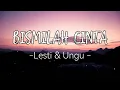 Ungu \u0026 Lesti - Bismillah Cinta | Lirik