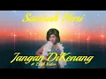 Download Lagu Sanisah Huri ~Jangan DiKenangkan ~Lirik