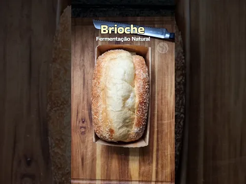 Brioche de Fermentação Natural - receita exclusiva