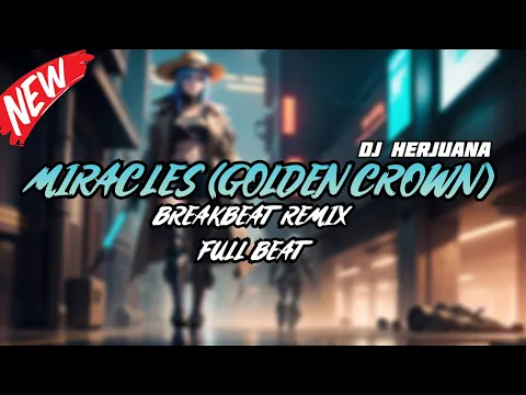 Download MP3 DJ MIRACLES (GOLDEN CROWN) BREAKBEAT REMIX FULL MELODY TERBARU 2024