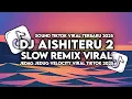 Download Lagu DJ AISHITERU 2 SLOW VIRAL TIKTOK | SIKSA MENANGGUNG RINDU REMIX STYLE MAMAN FVNDY