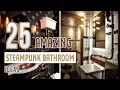 25 Amazing Steampunk Bathroom Ideas