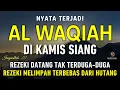 Download Lagu Surat Al WAQIAH 7x, dengarkan hutang lunas, Rezeki datang dari berbagai arah, Bacaan Al Quran Merdu
