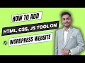 Add HTML CSS JS Tools to Any WordPress Theme Step-by-Step Guide