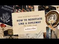 How To NEGOTIATE Like a Diplomat