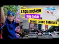 Download Lagu Gilo Tolak_Lagu Melayu cover Locod Batubara