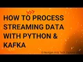 How to Process Streaming Data with Python Kafka
