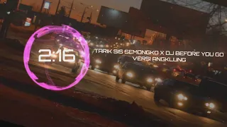 Download TARIK SIS SEMONGKO X DJ BEFORE YOU GO VERSI ANGKLUNG SLOW MP3