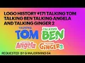 Download Lagu Logo History #171 Talking Tom Talking Ben Talking Angela and Talking Ginger 2