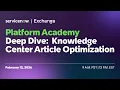 Platform Academy Deep Dive - Knowledge Center Article Optimization
