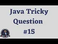Java Tricky Question Challenge - 15 Java Interview Question
