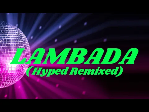 Download MP3 LAMBADA- HYPED REMIXED  (DJ MUSIC WEAPON)