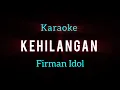 Download Lagu KEHILANGAN - FIRMAN - KARAOKE NADA PRIA COWOK