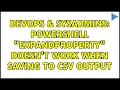 DevOps SysAdmins Powershell ExpandProperty doesn t work when saving to CSV output