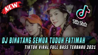 Download DJ BINATANG SEMUA TUDUH FATIMA CURI CURI - DJ FATIMAH BINATANG TIKTOK VIRAL 2021 - REMIX FULL BASS!! MP3