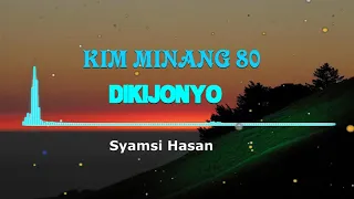 Download KIM minang JDUL 80 an / DIKIJONYO / Syamsi Hasan MP3