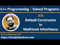 70 C How to implement default constructor in multilevel inheritance in c by Sanjay Gupta