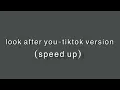 Lagu The fray-look after you (tiktok version speed up)