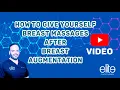 How to Give Yourself Breast Massages After Breast Augmentation