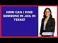 How Can I Find Someone In Jail In Texas