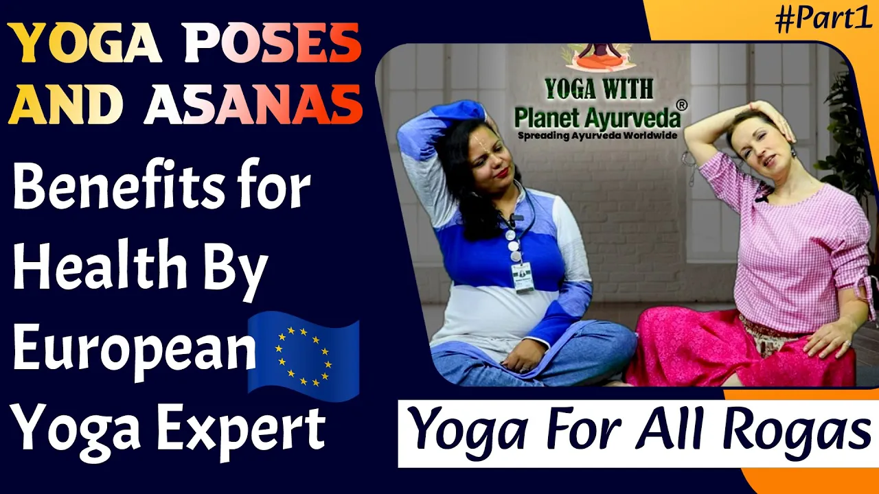 Watch Video Yoga Poses and Asanas - Benefits for Health By European Yoga Expert