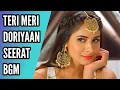 Download Lagu Seerat BGM | BGM From Ep 13 | Teri Meri Doriyaan