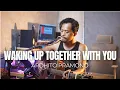 Download Lagu WAKING UP TOGETHER WITH YOU - ARDHITO PRAMONO (ROLIN NABABAN COVER)
