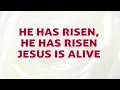 He Has Risen He Has Risen Jesus is Alive Song