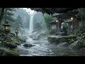 Chinese Zen Meditation Music for Inner Peace | A Hidden Temple Beside the Waterfall