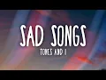 Tones And I - Sad Songs (Lyrics)