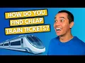 How Do You Find Cheap Train Tickets
